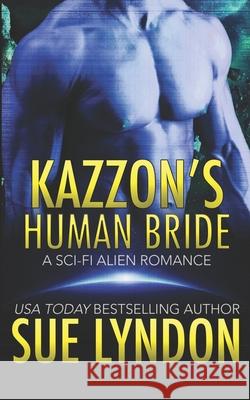Kazzon's Human Bride: A Sci-Fi Alien Romance Lyndon, Sue 9798714843631 Independently published
