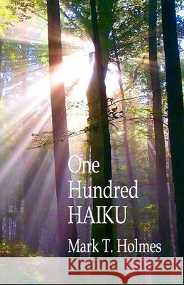 One Hundred Haiku Holmes Mark Holmes 9798714844980 Independently published