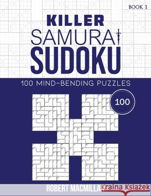 Killer Samurai Sudoku, Book 1: 100 Mind-Bending Puzzles Robert MacMillan 9798715201645