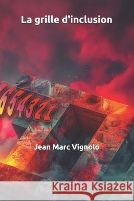 La grille d'inclusion Jean Marc Vignolo   9798715270221 Independently Published