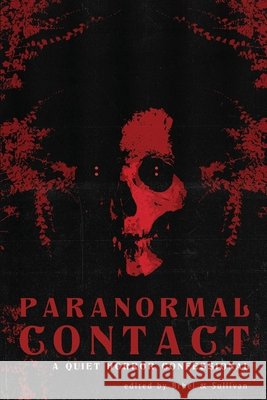 Paranormal Contact: A Quiet Horror Confessional Brhel, John, Meyer, Tim, Koch, Joanna 9798715312068