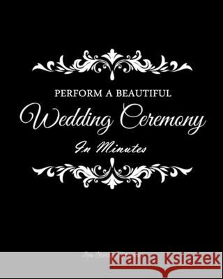 Perform a Beautiful Wedding Ceremony in Minutes Sherry Harrison   9798715341129 Independently Published