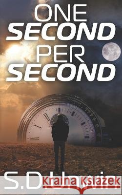 One Second Per Second S D Unwin 9798715378941 Independently Published