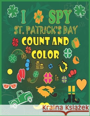I Spy St. Patrick's Day Count and Color: Counting, Shape and Color Games for Kids, Toddlers and Preschoolers - Saint Patrick's Day Activity Interactiv Publishing, Hama Soma 9798715398062