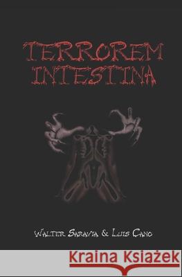 Terrorem Intestina Saravia Walter Saravia 9798715462374 Independently published