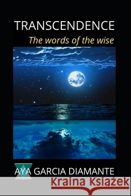 Transcendence: The words of the wise Diamante, Aya Garcia 9798715466280