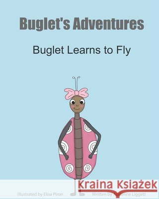 Buglet's Adventures: Buglet Learns to Fly Piron, Elisa 9798715477903