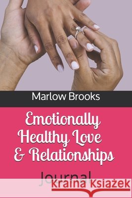 Emotionally Healthy Love & Relationships: Journal Brooks, Marlow 9798715607256