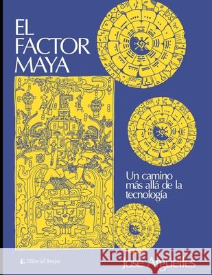 El factor Maya: Un camino más allá de la tecnología Argüelles, José 9798715636775 Independently published
