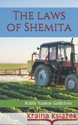 The laws of Shemita Goldstein, Rabbi Yaakov 9798715647887