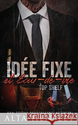 Idée fixe & Eau-de-vie Hensley, Alta 9798715685759