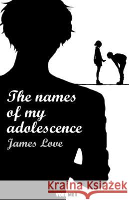 The names of my adolescence James Love 9798715739636