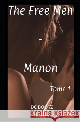 The Free Men: Manon DC Bootz 9798715755711 Independently Published
