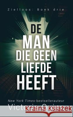 De Man die geen liefde heeft Quinn Victoria Quinn 9798716032217