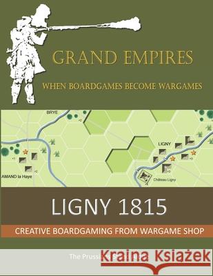 Ligny 1815: The Prussians Stand Alone Martin Brierley 9798716042599 Independently Published