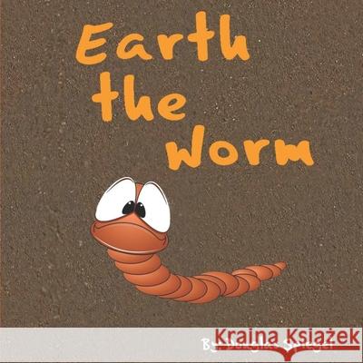 Earth the Worm Douglas Spiegel 9798716207417