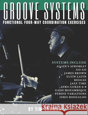 Groove Systems: Functional Four-Way Coordination Exercises Carman, Tim 9798716343085 Independently published