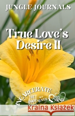 True Love's Desire II Journals Jungle Journals 9798716365070