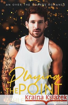 Playing the Point Ashley K Broome 9798716448049 Independently Published