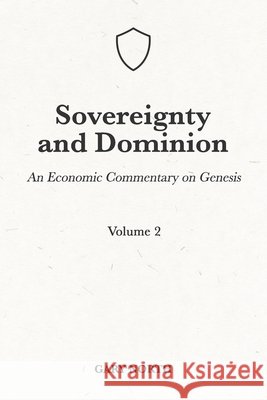 Sovereignty And Dominion: An Economic Commentary on Genesis, Volume 2 North, Gary 9798716486966 Independently published