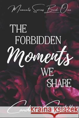 The Forbidden Moments We Share Campbell Candace Campbell 9798716605466