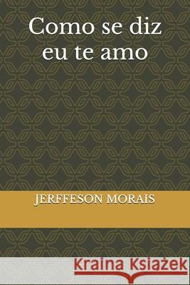 Como se diz eu te amo Jerffeson Morais 9798716719460