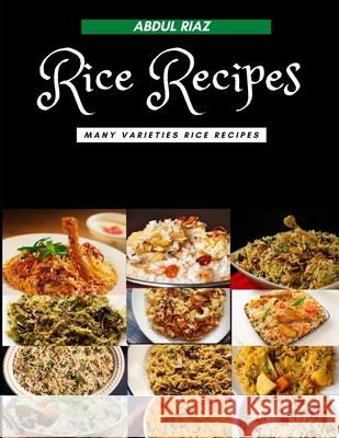 Rice Recipes: Many Varieties Rice Recipes Abdul Riaz 9798716731547 Independently Published