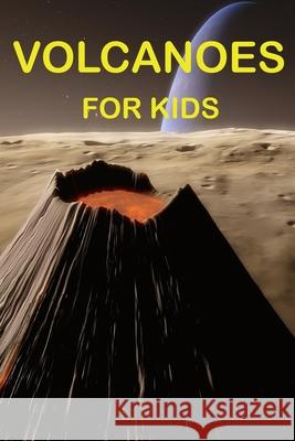 Volcanoes For Kids Mizoox Ben 9798716845589 Independently Published