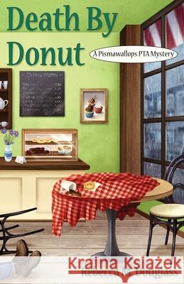 Death By Donut Rebecca M Douglass 9798716868854 Independently Published