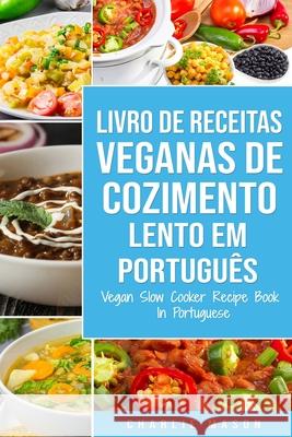 Livro de Receitas Veganas de Cozimento Lento Em português/ Vegan Slow Cooker Recipe Book In Portuguese Charlie Mason 9798716893641