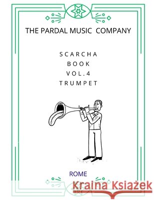 SCARCHA BOOK Vol.4 TRUMPET: Rome Pardal, Jose, Lopez, Jose, Company, Pardal Music 9798716920545