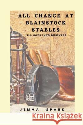 All Change at Blainstock Stables Spark Jemma Spark 9798716922723 Independently published