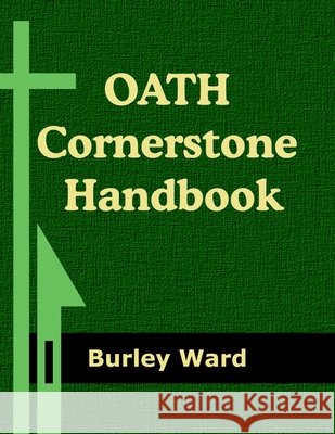 OATH Cornerstone Handbook Burley Ward 9798716923539