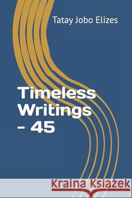 Timeless Writings - 45 Tatay Jobo Elizes Pub 9798716934191
