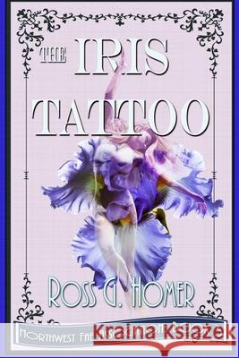 The Iris Tattoo Homer Ross G Homer 9798716971899