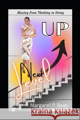 Next Level Up: Moving from Thinking to Doing Margaret P Bean 9798716992238