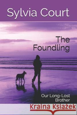 The Foundling: Our Long-Lost Brother Court, Sylvia 9798717234436