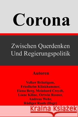 Corona: zwischen Querdenken und Regierungspolitik Rauls, Rüdiger 9798717325950