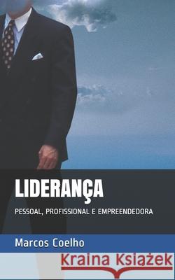 Liderança: Pessoal, Profissional E Empreendedora Marcos Coelho 9798717504508