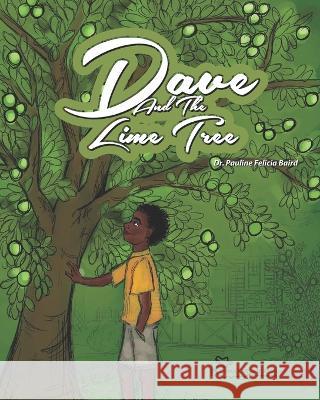 Dave and the Lime Tree Pauline Felicia Baird 9798717560542 Independently Published