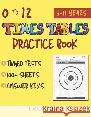 0 to 12 Times Tables Practice Book Lucile Richards 9798717724746 Independently Published