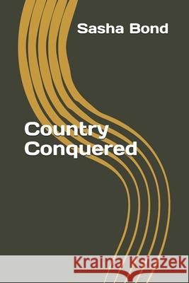 Country Conquered Bond Sasha Bond 9798717833301