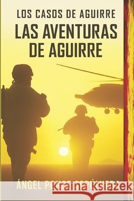 Las Aventuras de Aguirre Angel Ponce 9798717871976