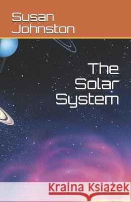 The Solar System Johnston Susan Ann Johnston 9798717916448