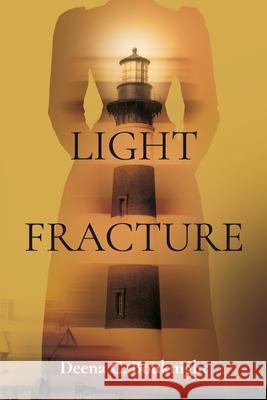 Light Fracture Bouknight Deena C. Bouknight 9798717942256