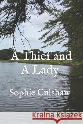 A Thief and A Lady Sophie Culshaw 9798717947732 Independently Published