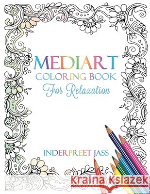 Mediart: Coloring Book For Relaxation Jass, Inderpreet 9798718007039