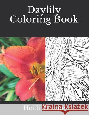 Daylily Coloring Book Heidi Thorne 9798718032628 Independently Published