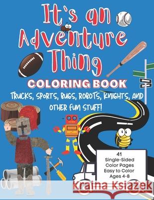 It's an Adventure Thing: Coloring Book Lane Burke 9798718042559
