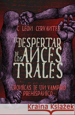 El despertar de los ancestrales Christian Leon Cervantes 9798718064339 Independently Published